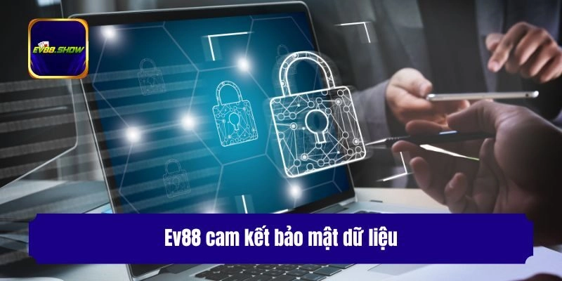 Ev88 cam kết bảo mật dữ liệu