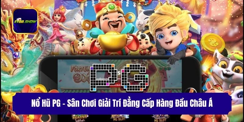 Nổ Hũ PG – Sân Chơi Giải Trí Đẳng Cấp Hàng Đầu Châu Á
