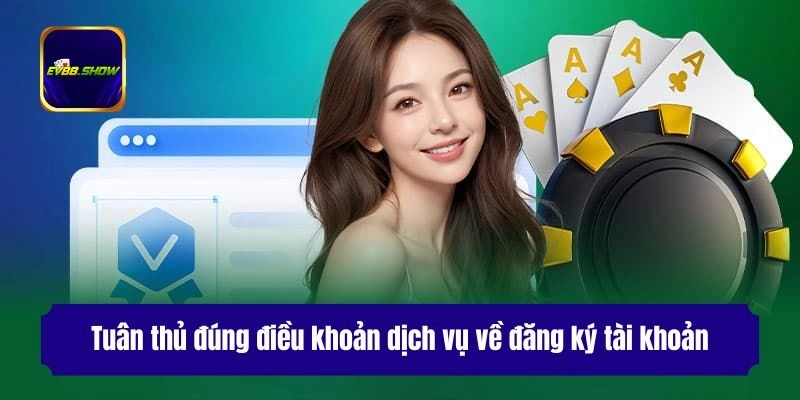 Tuân thủ đúng điều khoản dịch vụ về đăng ký tài khoản